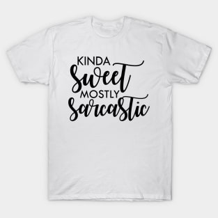 Kinda sweet mostly sarcastic T-Shirt